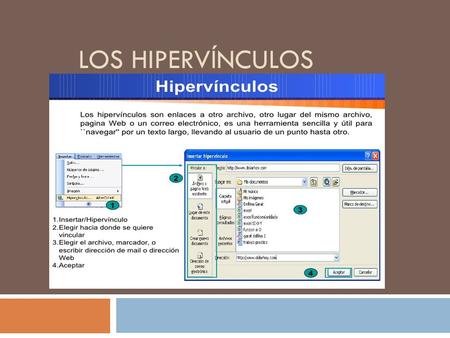 LOS HIPERVÍNCULOS. HIPERVÍNCULOS  Los hipervínculos son enlaces o rutas de acceso a otro archivo, pagina Web o una dirección de correo electrónico, es.