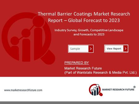 Thermal Barrier Coatings Market Research Report – Global Forecast to 2023 Industry Survey, Growth, Competitive Landscape and Forecasts to 2023 PREPARED.