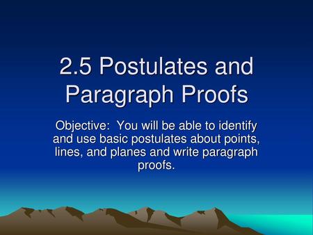 2.5 Postulates and Paragraph Proofs