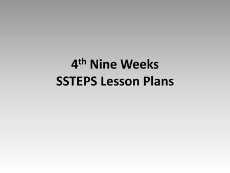 4th Nine Weeks SSTEPS Lesson Plans