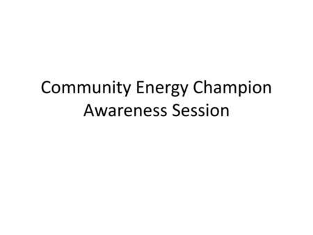 Community Energy Champion Awareness Session