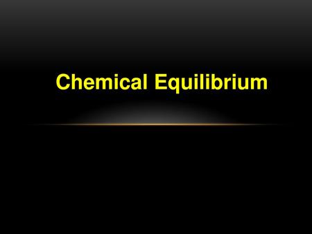 Chemical Equilibrium.