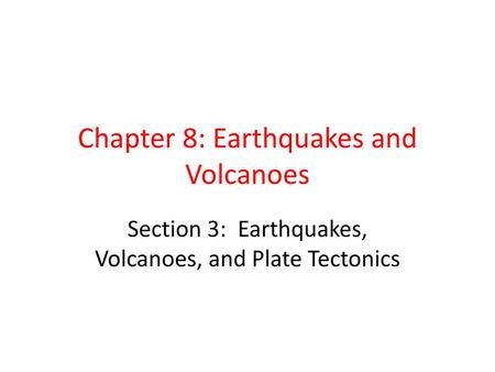 Chapter 8: Earthquakes and Volcanoes