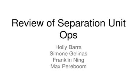 Review of Separation Unit Ops