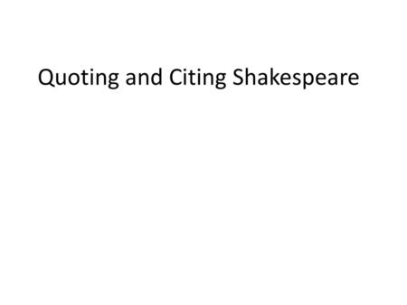 Quoting and Citing Shakespeare