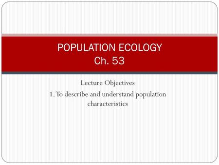 1. To describe and understand population characteristics