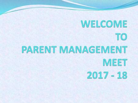 WELCOME TO PARENT MANAGEMENT MEET