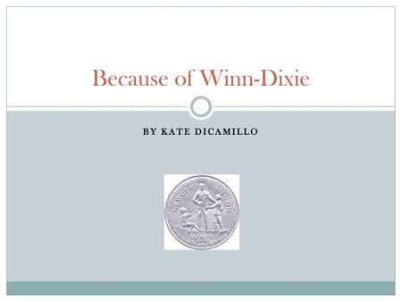 Because of Winn-Dixie by Kate DiCamillo.