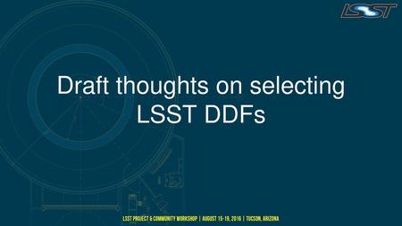 Draft thoughts on selecting LSST DDFs