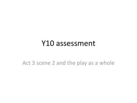 Act 3 scene 2 and the play as a whole