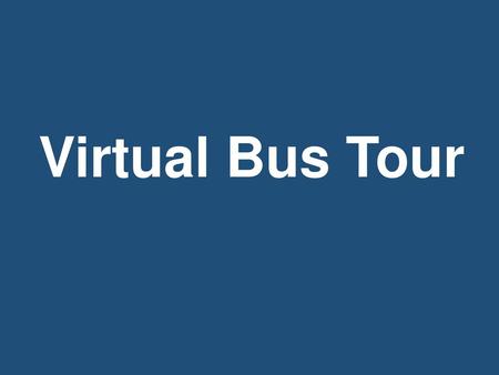 Virtual Bus Tour Virtual Bus Tour.