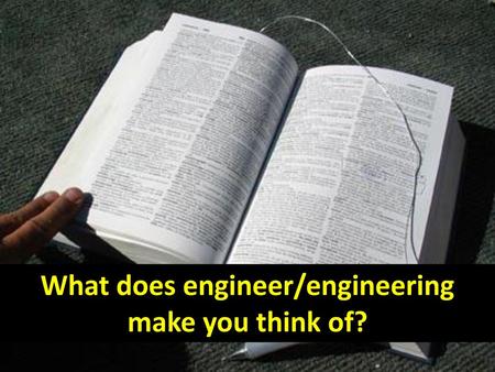 What does engineer/engineering make you think of?