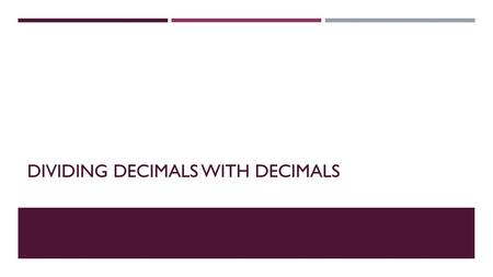 Dividing decimals with decimals