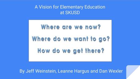 A Vision for Elementary Education at SKUSD