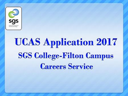 UCAS Application 2017 SGS College-Filton Campus Careers Service