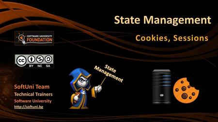 State Management Cookies, Sessions SoftUni Team State Management