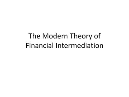 The Modern Theory of Financial Intermediation