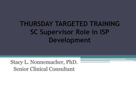 THURSDAY TARGETED TRAINING SC Supervisor Role in ISP Development