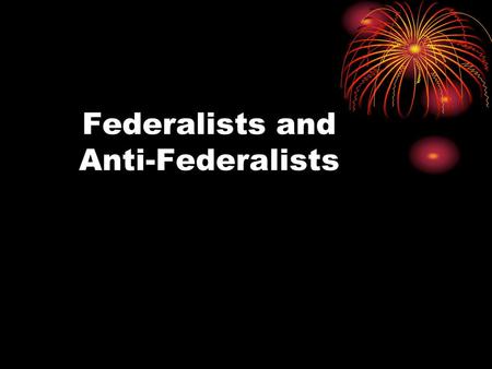 Federalists and Anti-Federalists