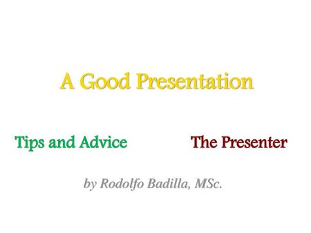 A Good Presentation Tips and Advice The Presenter