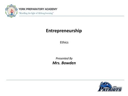 Entrepreneurship Ethics Presented By Mrs. Bowden.