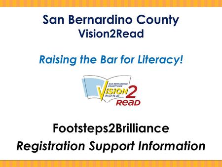 San Bernardino County Vision2Read Raising the Bar for Literacy!