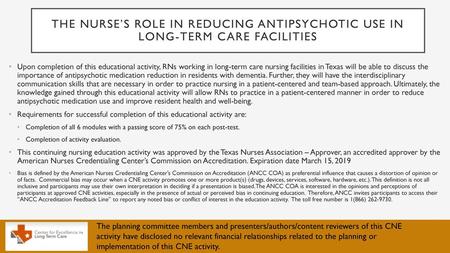 The Nurse’s Role in Reducing Antipsychotic use in Long-Term Care Facilities Upon completion of this educational activity, RNs working in long-term care.