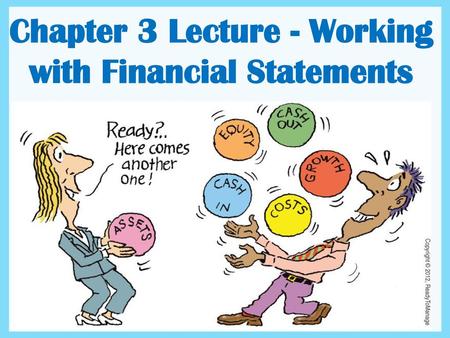 Chapter 3 Lecture - Working with Financial Statements