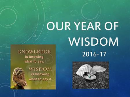 Our Year of WISDOM 2016-17.