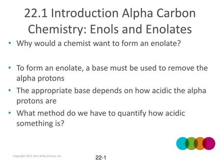 22.1 Introduction Alpha Carbon Chemistry: Enols and Enolates