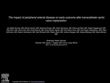 The impact of peripheral arterial disease on early outcome after transcatheter aortic valve implantation  Jan-Malte Sinning, MD, Martin Horack, MS, Eberhard.