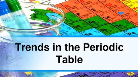 Trends in the Periodic Table