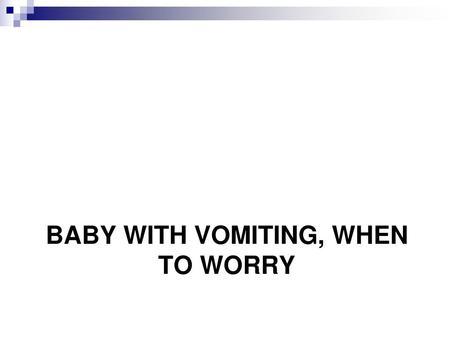 Baby with vomiting, when to worry