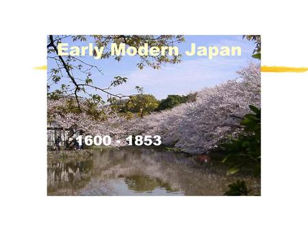 Early Modern Japan 1600 - 1853.