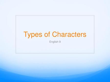 Types of Characters English 9.