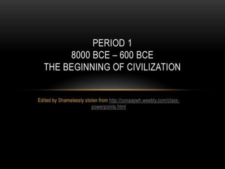 Period BCE – 600 BCE The beginning of civilization