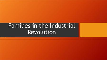 Families in the Industrial Revolution