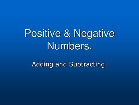 Positive & Negative Numbers.