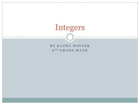 By Kathy Winter 6th grade Math