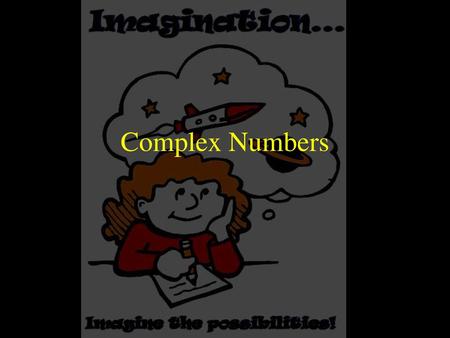 Complex Numbers.