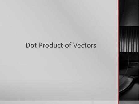 Dot Product of Vectors.