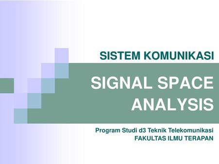 SIGNAL SPACE ANALYSIS SISTEM KOMUNIKASI