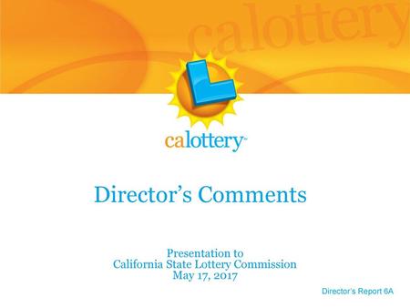 Presentation to California State Lottery Commission May 17, 2017