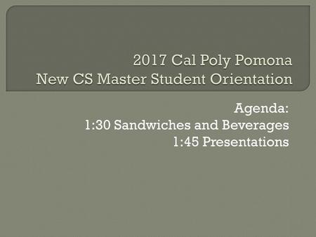 2017 Cal Poly Pomona New CS Master Student Orientation