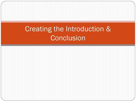 Creating the Introduction & Conclusion