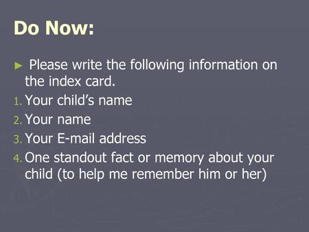 Do Now: Please write the following information on the index card.