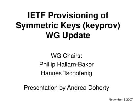 IETF Provisioning of Symmetric Keys (keyprov) WG Update