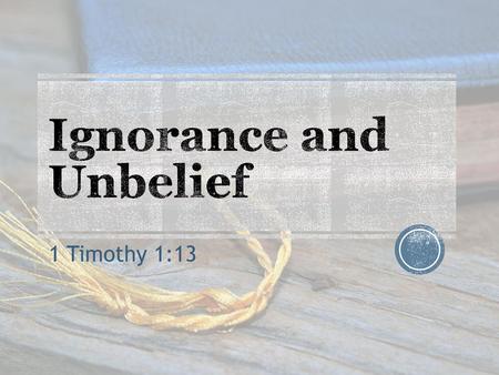 Ignorance and Unbelief