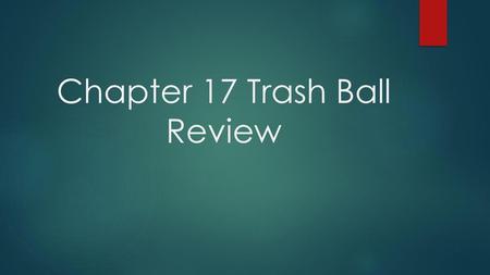 Chapter 17 Trash Ball Review