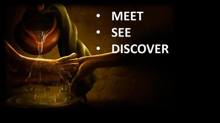 MEET SEE DISCOVER.